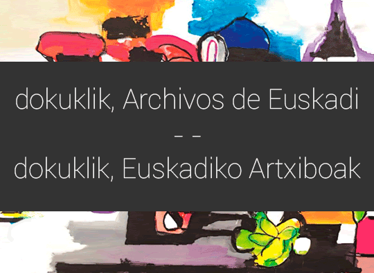 dokuklik, sistema de búsqueda online de los documentos históricos de Euskadi